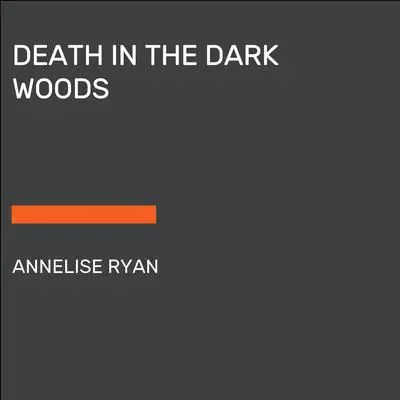 Death in the Dark Woods Audibook, by Annelise Ryan