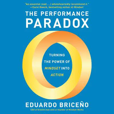 The Performance Paradox: Turning the Power of Mindset into Action Audibook, by Eduardo Briceño