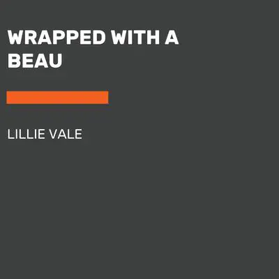 Wrapped with a Beau Audibook, by Lillie Vale