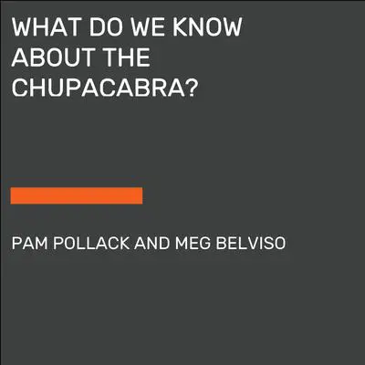 What Do We Know About the Chupacabra? Audibook, by Meg Belviso