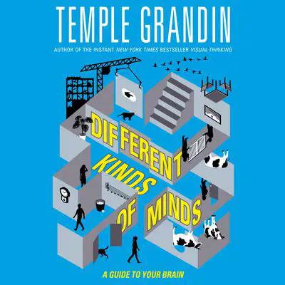 Different Kinds of Minds: A Guide to Your Brain Audibook, by Temple Grandin