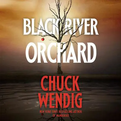 Black River Orchard Audibook, by Chuck Wendig