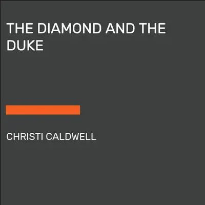 The Diamond and the Duke Audibook, by Christi Caldwell