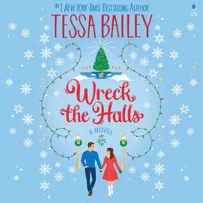 Wreck the Halls: A Novel Audibook, by Tessa Bailey