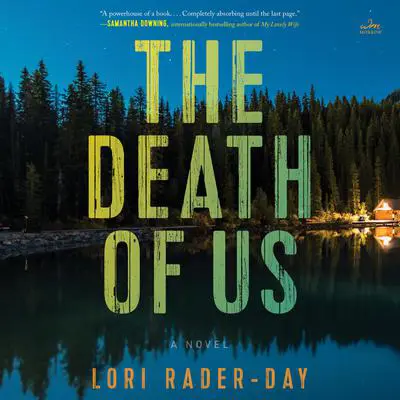 The Death of Us: A Novel Audibook, by Lori Rader-Day