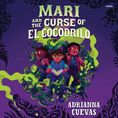 Mari and the Curse of El Cocodrilo Audibook, by Adrianna Cuevas