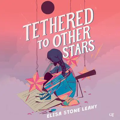 Tethered to Other Stars Audibook, by Elisa Stone Leahy