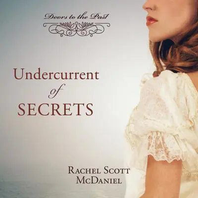 Undercurrent of Secrets Audibook, by Rachel Scott McDaniel