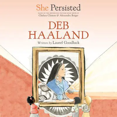She Persisted: Deb Haaland Audibook, by Chelsea Clinton