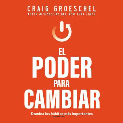 El poder para cambiar: Domina los hábitos que más importantes  Audibook, by Craig Groeschel