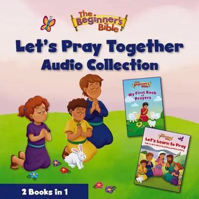 The Beginner’s Bible Let’s Pray Together Audio Collection: 2 Books in 1 Audibook, by The Beginner's Bible