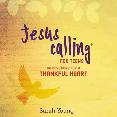 Jesus Calling for Teens: 50 Devotions for a Thankful Heart Audibook, by Sarah Young
