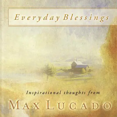 Everyday Blessings: 365 Days of Inspirational Thoughts Audibook, by Max Lucado