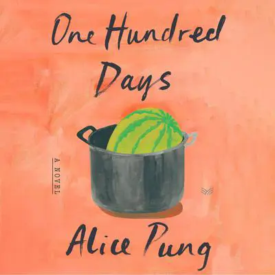 One Hundred Days: A Novel Audibook, by Alice Pung