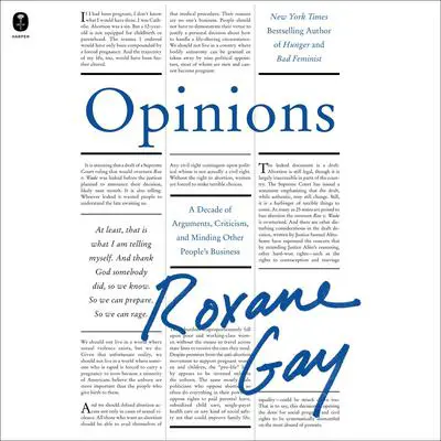 Opinions: A Decade of Arguments, Criticism, and Minding Other People’s Business Audibook, by Roxane Gay