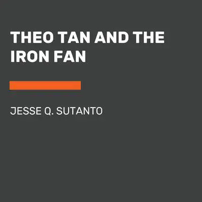 Theo Tan and the Iron Fan Audibook, by Jesse Q. Sutanto