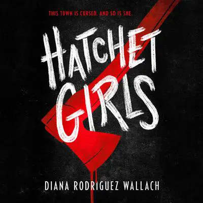 Hatchet Girls Audibook, by Diana Rodriguez Wallach