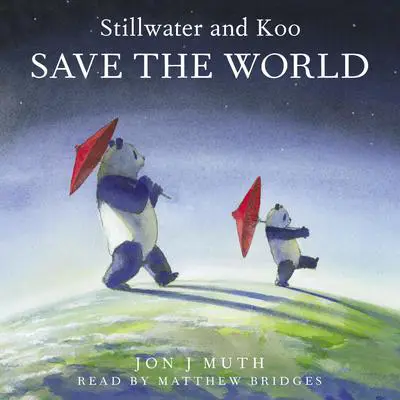 Stillwater and Koo Save the World (A Stillwater and Friends Book) Audibook, by Jon J. Muth