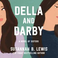 Della and Darby: A Novel of Sisters Audibook, by Susannah B. Lewis