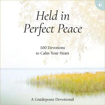 Held in Perfect Peace: 100 Devotions to Calm Your Heart Audibook, by Guideposts 