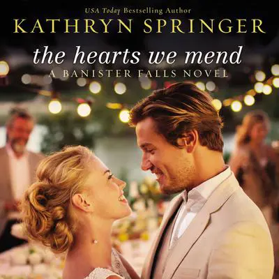 The Hearts We Mend Audibook, by Kathryn Springer