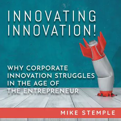 Innovating Innovation! Audibook, by Mike Stemple
