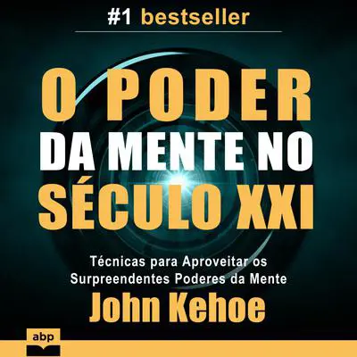 O Poder da Mente no Século XXI Audibook, by John Kehoe