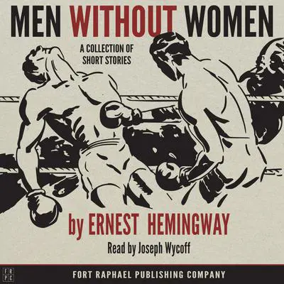 Ernest Hemingway's Men Without Women - Unabridged Audibook, by Ernest Hemingway