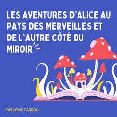 Les Aventures d'Alice au pays des merveilles et De l'autre côté du miroir Audibook, by Lewis Carroll