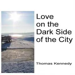 Love on the Dark Side of the City Audibook, by Thomas Kennedy