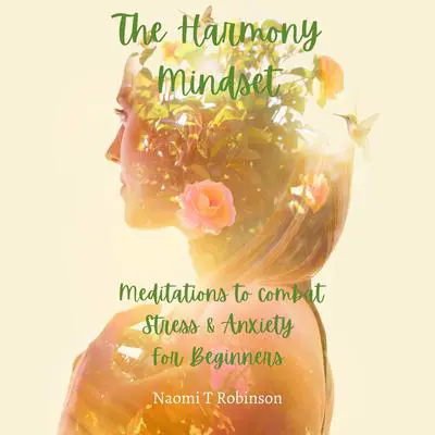 The Harmony Mindset Audibook, by Naomi T Robinson
