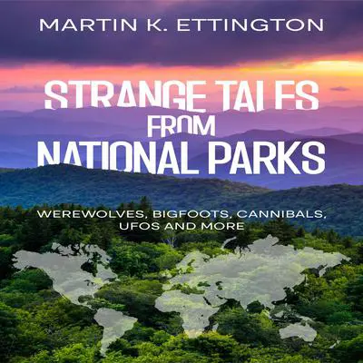Strange Tales from National Parks Audibook, by Martin K. Ettington