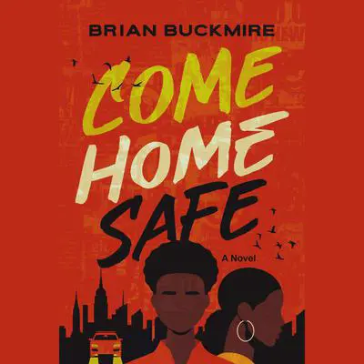 Come Home Safe: A Novel Audibook, by Brian G. Buckmire