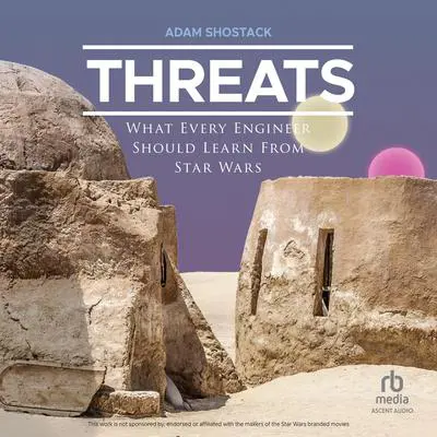 Threats: What Every Engineer Should Learn From Star Wars Audibook, by Adam Shostack