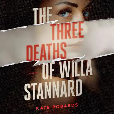 The Three Deaths of Willa Stannard Audibook, by Kate Robards