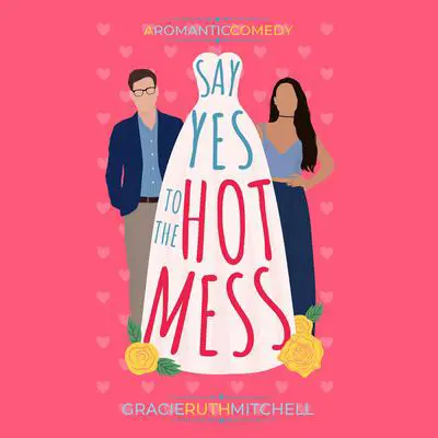 Say Yes to the Hot Mess Audibook, by Gracie Ruth Mitchell