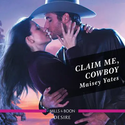Claim Me, Cowboy Audibook, by Maisey Yates