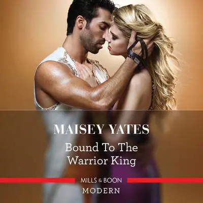 Bound to the Warrior King Audibook, by Maisey Yates