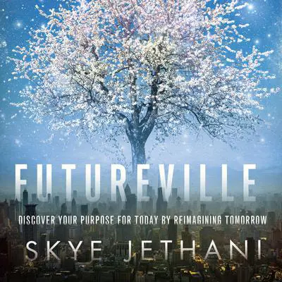Futureville: Discover Your Purpose for Today by Reimagining Tomorrow Audibook, by Skye Jethani