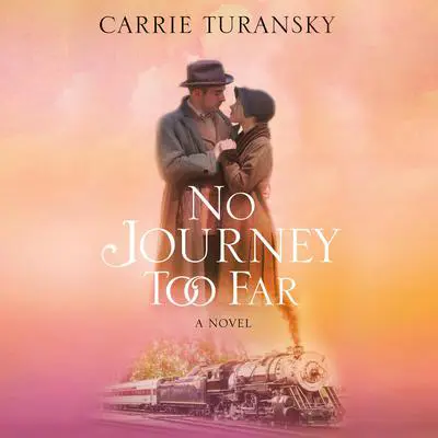 No Journey Too Far Audibook, by Carrie Turansky