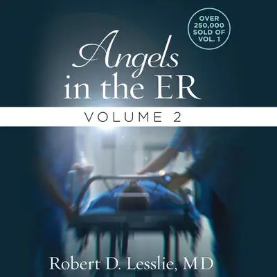 Angels in the ER Volume 2 Audibook, by Robert D Lesslie