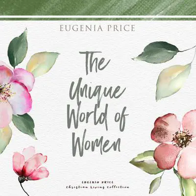 The Unique World of Women Audibook, by Eugenia Price