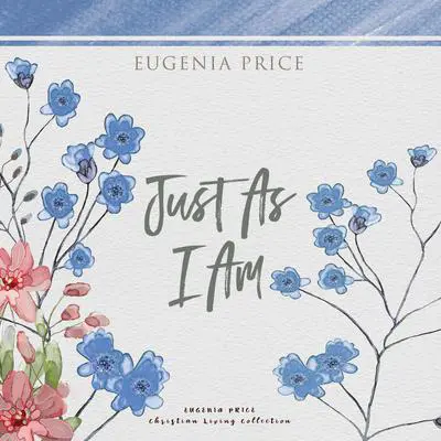 Just As I Am Audibook, by Eugenia Price