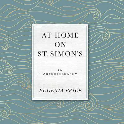 At Home on St. Simons Audibook, by Eugenia Price