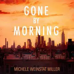 Gone By Morning Audibook, by Michele Weinstat Miller