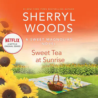Sweet Tea at Sunrise Audibook, by Sherryl Woods