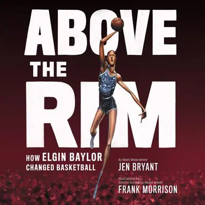 Above the Rim Audibook, by Jen Bryant