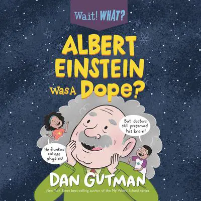 Albert Einstein Was a Dope? Audibook, by Dan Gutman