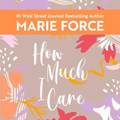 How Much I Care Audibook, by Marie Force
