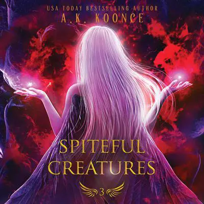 Spiteful Creatures Audibook, by A. K. Koonce